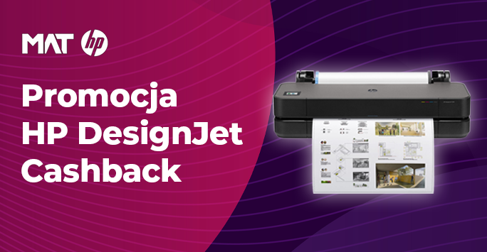 Promocja HP DesignJet Cashback – 150 zł zwrotu na plotery T230 i T250